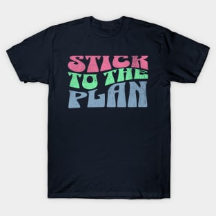 Stick to the Plan T-Shirt